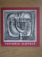 Tapiseria slovaca. Expozitie din Republica Socialista Cehoslovaca