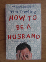 Tim Dowling - How to be a husband