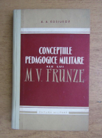 A. A. Kosiukov - Conceptiile pedagogice militare al lui M. V. Frunze