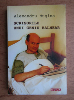 Alexandru Musina - Scrisorile unui geniu balnear