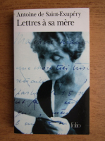 Antoine de Saint Exupery - Lettres a sa mere