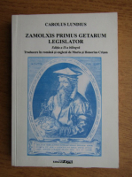 Carolus Lundius - Zamolxis. Primus getarum legislator (editie bilingva)