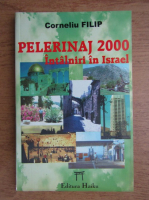 Corneliu Filip - Pelerinaj 2000. Intalniri in Israel