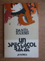 Anticariat: Daniil Harms - Un spectacol ratat
