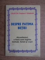 Despre patima betiei. Alcoolismul, o fiara care inghite barbati, femei si copii