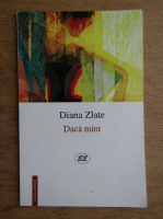 Diana Zlate - Daca mint