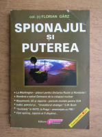 Florian Garz - Spionajul si puterea