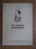 G. M. Liubarov - Felix Edmundovici Dzerjinschi