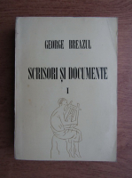 George Breazul - Scrisori si documente (volumul 1)