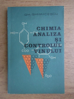 Gh. Ghimicescu - Chimia, analiza si controlul vinului