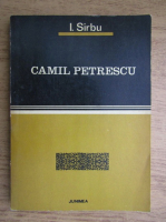 Anticariat: I. Sirbu - Camil Petrescu