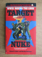 James B. Adair, Gordon Rottman - Target Nuke. WWII, behind the lines