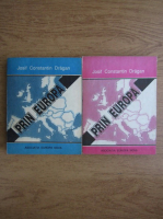 Josif Constantin Dragan - Prin Europa (2 volume)