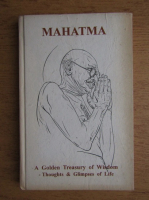 Mahatma. A golden treasury of wisdom