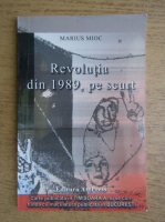 Marius Mioc - Revolutia din 1989, pe scurt