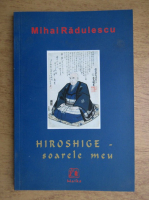 Mihai Radulescu - Hiroshige. Soarele meu