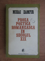 Mihai Zamfir - Proza poetica romaneasca in secolul XIX