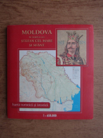 Moldova in timpul lui Stefan cel Mare si sfant. Harta turistica si istorica