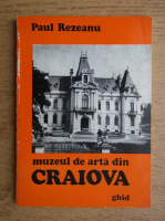 Paul Rezeanu - Muzeul de arta din Craiova, ghid