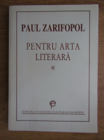 Paul Zarifopol - Pentru arta literara (volumul 2)