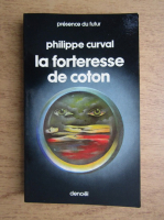 Philippe Curval - La forteresse de coton