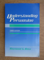 Raymond S. Ross - Understanding persuasion