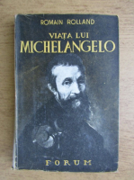 Romain Rolland - Viata lui Michelangelo (1935)