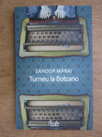 Sandor Marai - Turneu la Bolzano