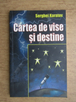 Serghei Karatov - Cartea de vise si destine