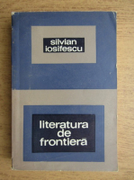 Anticariat: Silvian Iosifescu - Literatura de frontiera