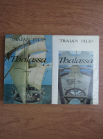 Traian Filip - Thalassa (2 volume)