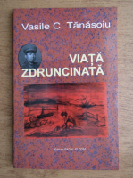 Vasile C. Tanasoiu - Viata zdruncinata