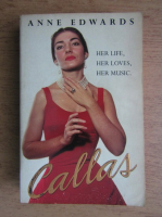 Anne Edwards - Callas. Her life, her loves, her music