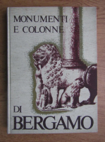 Arnaldo Gualandris - Monumenti e colonne di Bergamo