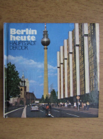 Berlin heute. Hauptstadt der Deutschen Demokratischen Republik