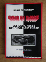 Boris Chourinov - OVNIS en Russie. Les deux faces de l'ufologie russe