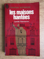 Camille Flammarion - Les maisons hantees