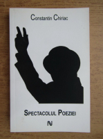 Constantin Chiriac - Spectacolul poeziei