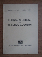 Constantin Sandulescu - Iluminism si misticism la Fericitul Augustin (1944)