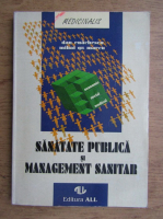 Dan Enachescu, Mihai Gr. Marcu - Sanatate publica si management sanitar