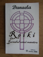 Danaela - Reiki. Jurnalul unui maestru
