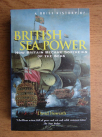 David Howarth - A brief history of british sea power