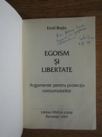 Emil Bojin - Egoism si libertate. Argumente pentru protectia consumatorilor (cu autograful autorului)