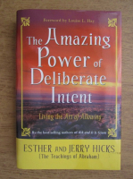 Esther si Jerry Hicks - The amazing power of deliberate intent. Living the art of allowing