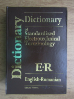 Florin Teodor Tanasescu - Dictionary of standardized electrotechnical terminology. English-romanian