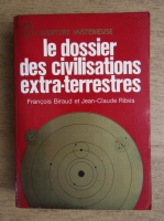 Anticariat: Francois Biraud - Le dossier des civilisations extra-terrestres