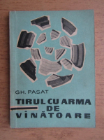 Gh. Pasat - Tirul cu arma de vanatoare