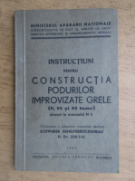 Instructiuni pentru constructia podurilor improvizate grele. 8, 16 si 24 tone (1942)