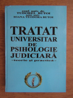 Ioana Teodora Butoi - Tratat universitar de psihologie judiciara. Teorie si practica