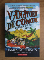 James Patterson - Vanatorii de comori. Pericol pe Nil